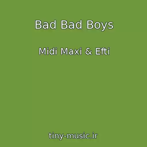 کاور آهنگ Bad Bad Boys از Midi Maxi & Efti
