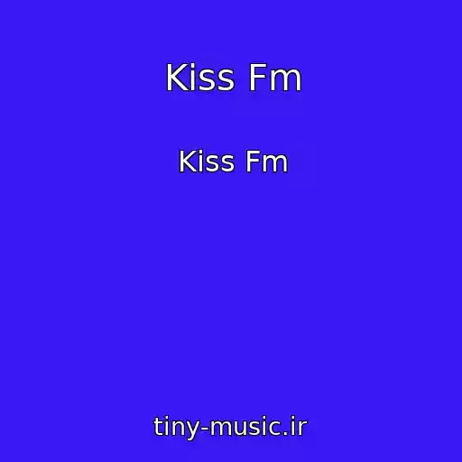 کاور آهنگ Kiss Fm از Kiss Fm