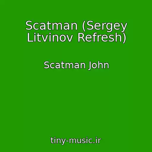 کاور آهنگ Scatman (Sergey Litvinov Refresh) از Scatman John