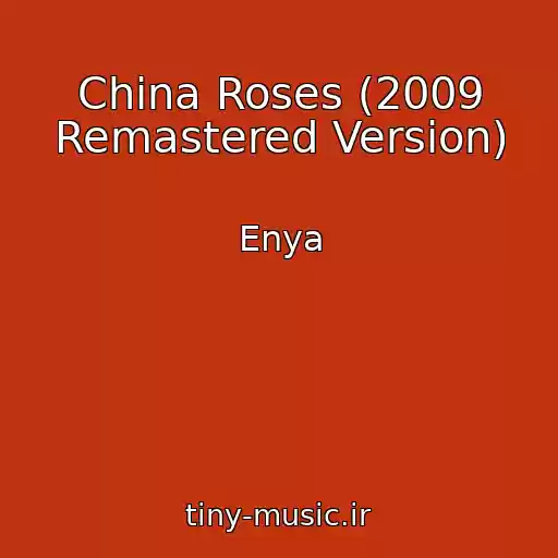 کاور آهنگ China Roses (2009 Remastered Version) از Enya