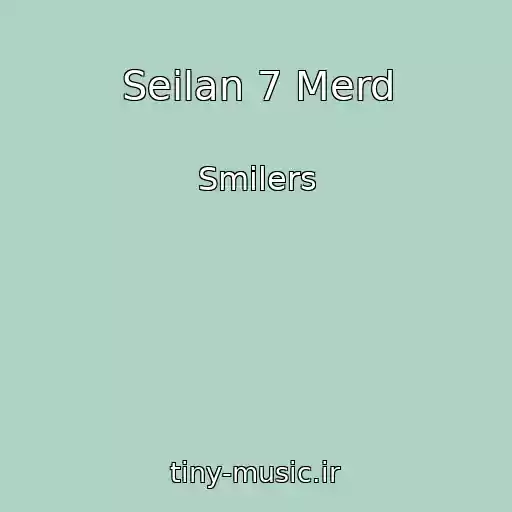 کاور آهنگ Seilan 7 Merd از Smilers