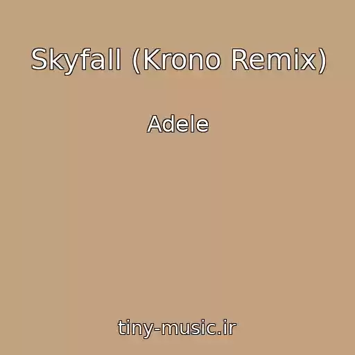 کاور آهنگ Skyfall (Krono Remix) از Adele