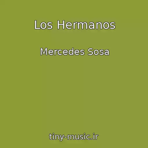 کاور آهنگ Los Hermanos از Mercedes Sosa