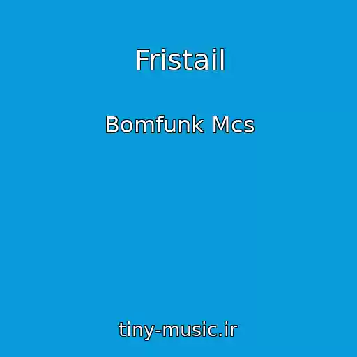 کاور آهنگ Fristail از Bomfunk Mcs