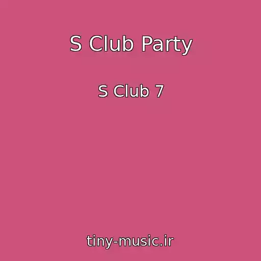 کاور آهنگ S Club Party از S Club 7