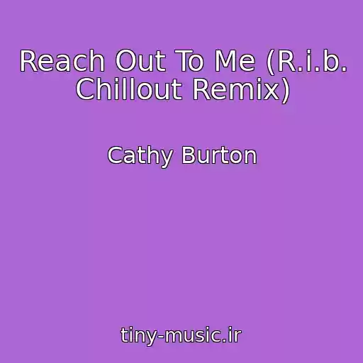 کاور آهنگ Reach Out To Me (R.i.b. Chillout Remix) از Cathy Burton