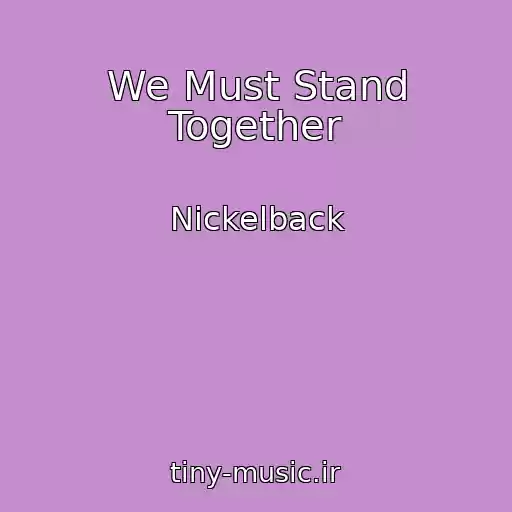 کاور آهنگ We Must Stand Together از Nickelback