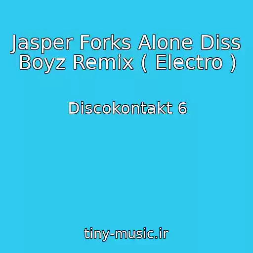 کاور آهنگ Jasper Forks Alone Diss Boyz Remix ( Electro ) از Discokontakt 6