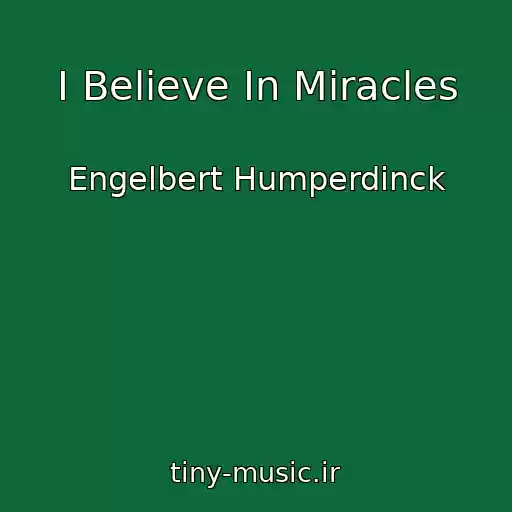 کاور آهنگ I Believe In Miracles از Engelbert Humperdinck