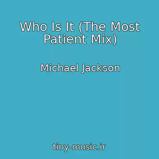کاور آهنگ Who Is It (The Most Patient Mix) از Michael Jackson