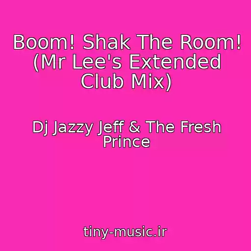 کاور آهنگ Boom! Shak The Room! (Mr Lee's Extended Club Mix) از Dj Jazzy Jeff & The Fresh Prince
