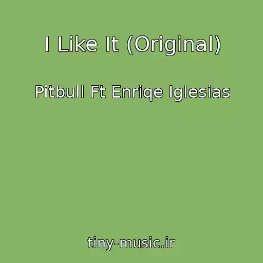 کاور آهنگ I Like It (Original) از Pitbull Ft Enriqe Iglesias