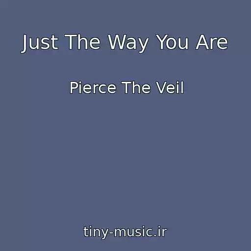 کاور آهنگ Just The Way You Are از Pierce The Veil