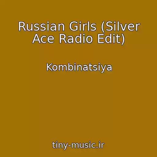 کاور آهنگ Russian Girls (Silver Ace Radio Edit) از Kombinatsiya