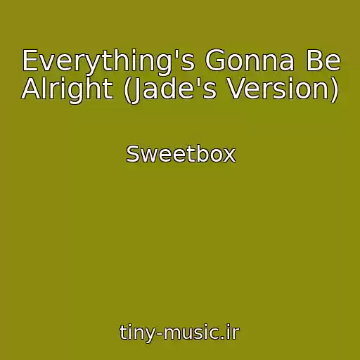 کاور آهنگ Everything's Gonna Be Alright (Jade's Version) از Sweetbox