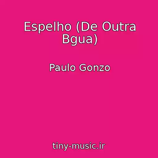 کاور آهنگ Espelho (De Outra Bgua) از Paulo Gonzo