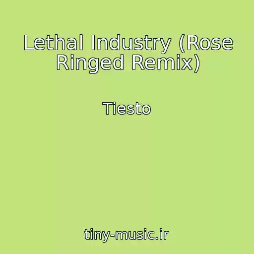 کاور آهنگ Lethal Industry (Rose Ringed Remix) از Tiesto