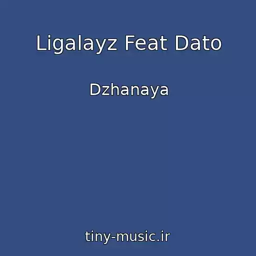 کاور آهنگ Ligalayz Feat Dato از Dzhanaya