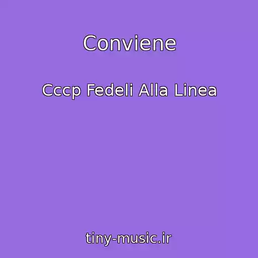 کاور آهنگ Conviene از Cccp Fedeli Alla Linea