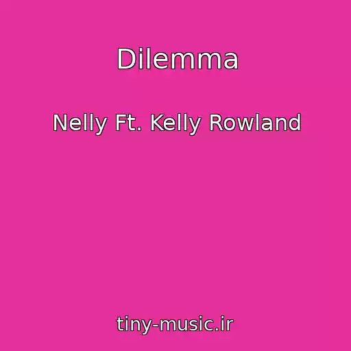 کاور آهنگ Dilemma از Nelly Ft. Kelly Rowland