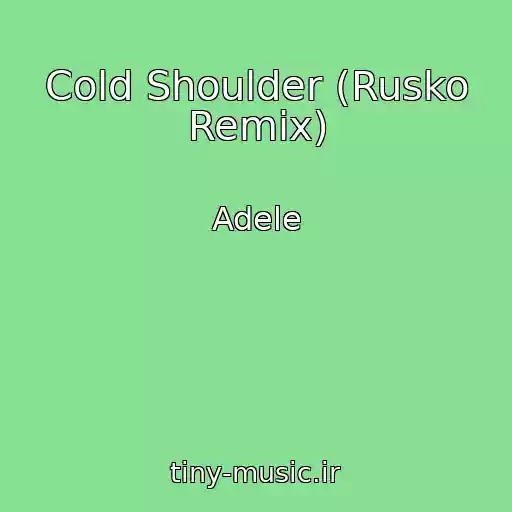 کاور آهنگ Cold Shoulder (Rusko Remix) از Adele