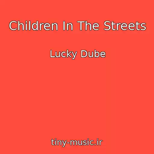 کاور آهنگ Children In The Streets از Lucky Dube