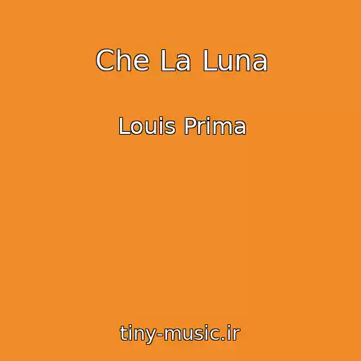کاور آهنگ Che La Luna از Louis Prima