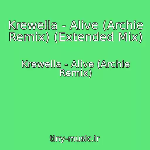 کاور آهنگ Krewella - Alive (Archie Remix) (Extended Mix) از Krewella - Alive (Archie Remix)