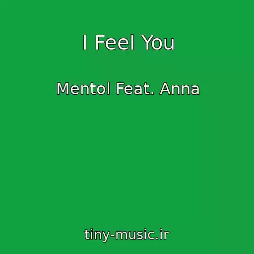 کاور آهنگ I Feel You از Mentol Feat. Anna