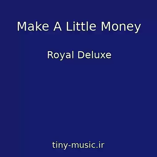 کاور آهنگ Make A Little Money از Royal Deluxe