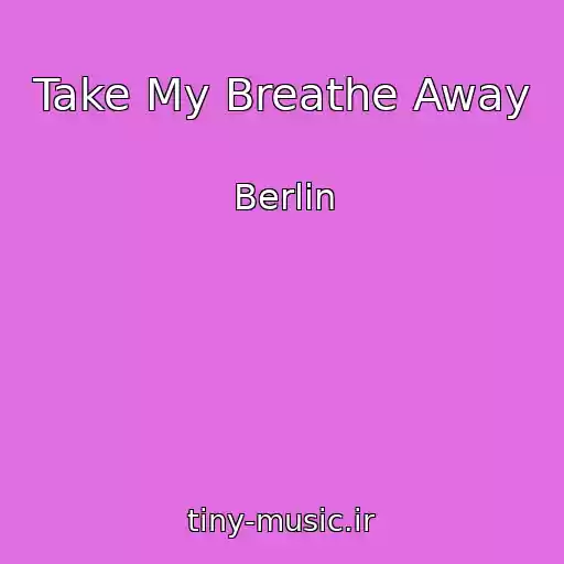 کاور آهنگ Take My Breathe Away از Berlin