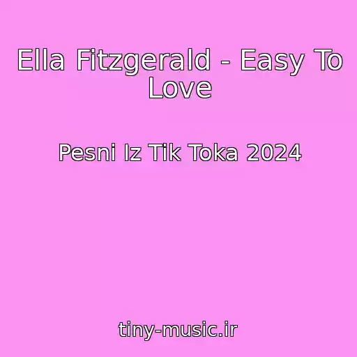 کاور آهنگ Ella Fitzgerald - Easy To Love از Pesni Iz Tik Toka 2024