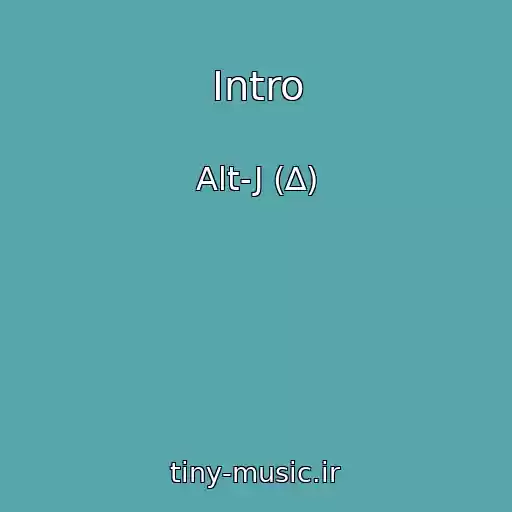 کاور آهنگ Intro از Alt-J (∆)