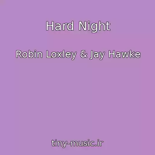 کاور آهنگ Hard Night از Robin Loxley & Jay Hawke