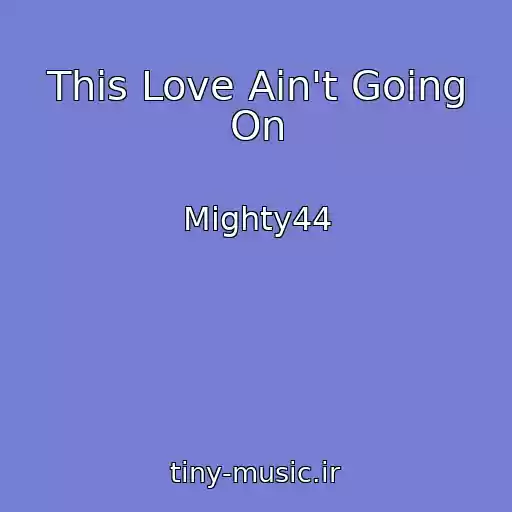 کاور آهنگ This Love Ain't Going On از Mighty44
