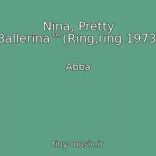 کاور آهنگ Nina, Pretty Ballerina™(Ring,ring.1973) از Abba