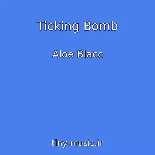 کاور آهنگ Ticking Bomb از Aloe Blacc