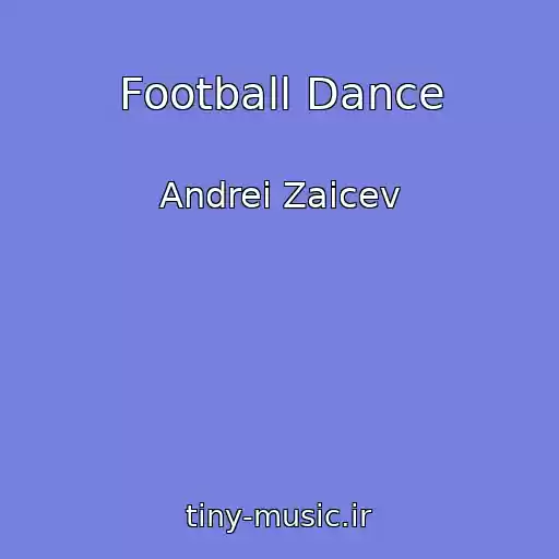 کاور آهنگ Football Dance از Andrei Zaicev