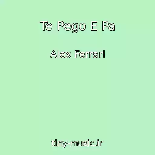 کاور آهنگ Te Pego E Pa از Alex Ferrari