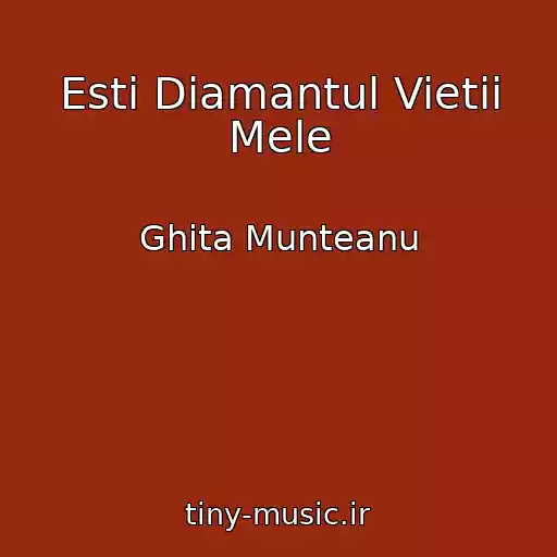 کاور آهنگ Esti Diamantul Vietii Mele از Ghita Munteanu