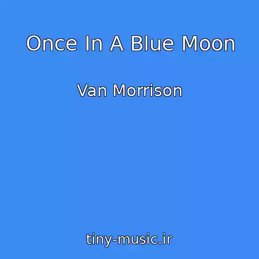 کاور آهنگ Once In A Blue Moon از Van Morrison