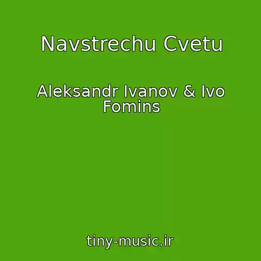 کاور آهنگ Navstrechu Cvetu از Aleksandr Ivanov & Ivo Fomins