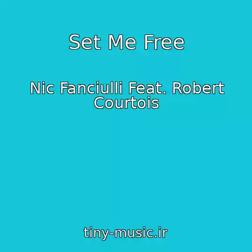 کاور آهنگ Set Me Free از Nic Fanciulli Feat. Robert Courtois