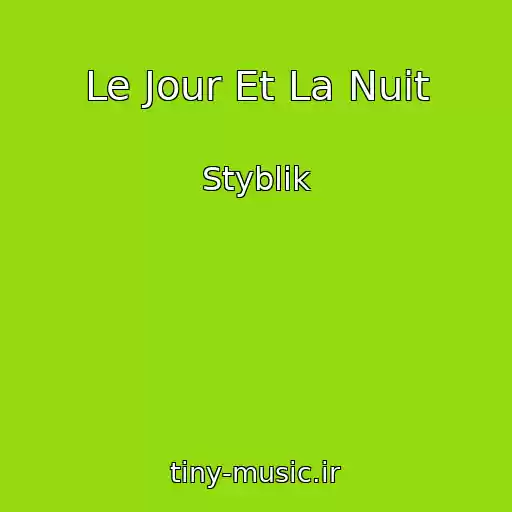کاور آهنگ Le Jour Et La Nuit از Styblik