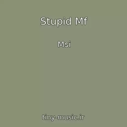 کاور آهنگ Stupid Mf از Msi