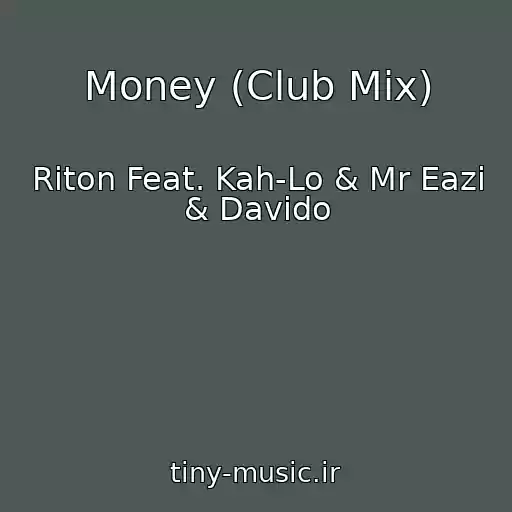 کاور آهنگ Money (Club Mix) از Riton Feat. Kah-Lo & Mr Eazi & Davido