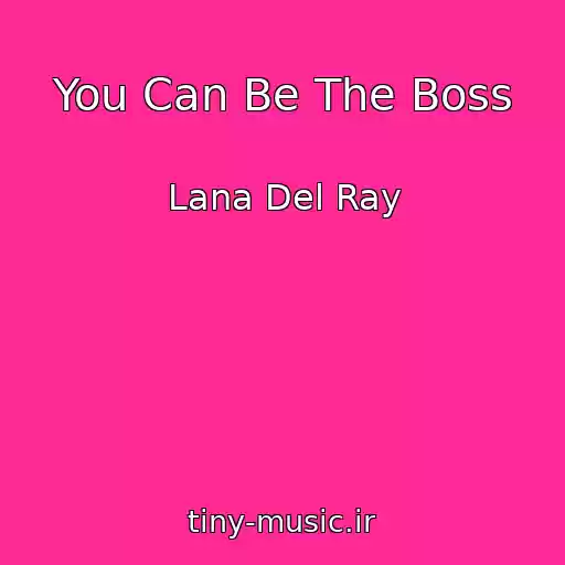 کاور آهنگ You Can Be The Boss از Lana Del Ray