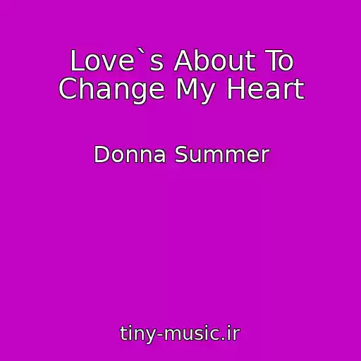 کاور آهنگ Love`s About To Change My Heart از Donna Summer