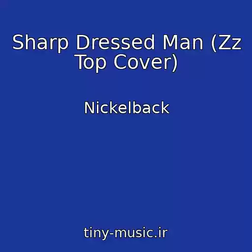 کاور آهنگ Sharp Dressed Man (Zz Top Cover) از Nickelback
