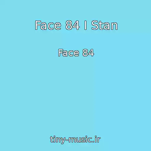 کاور آهنگ Face 84 I Stan از Face 84